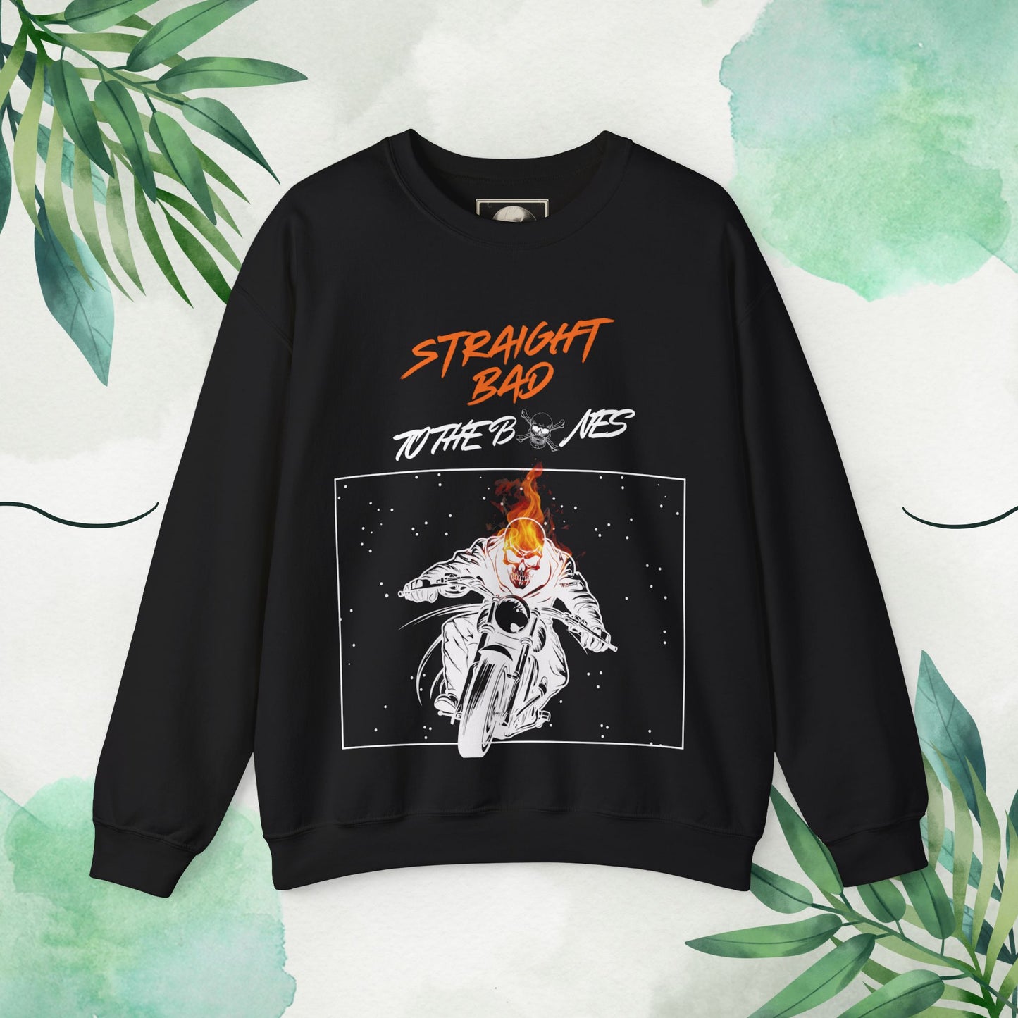 Straight Bad To The Bones- Crewneck Sweatshirt