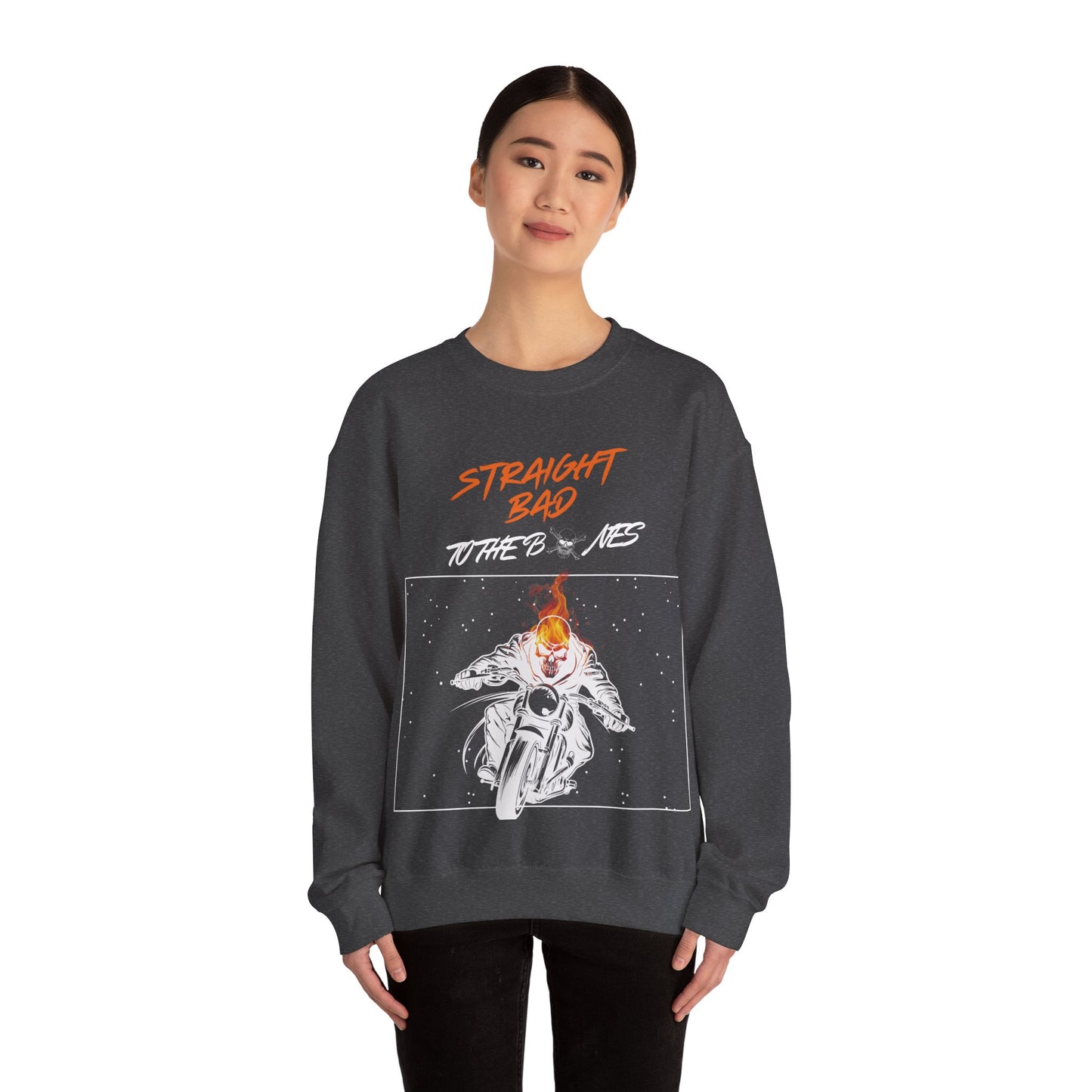 Straight Bad To The Bones- Crewneck Sweatshirt