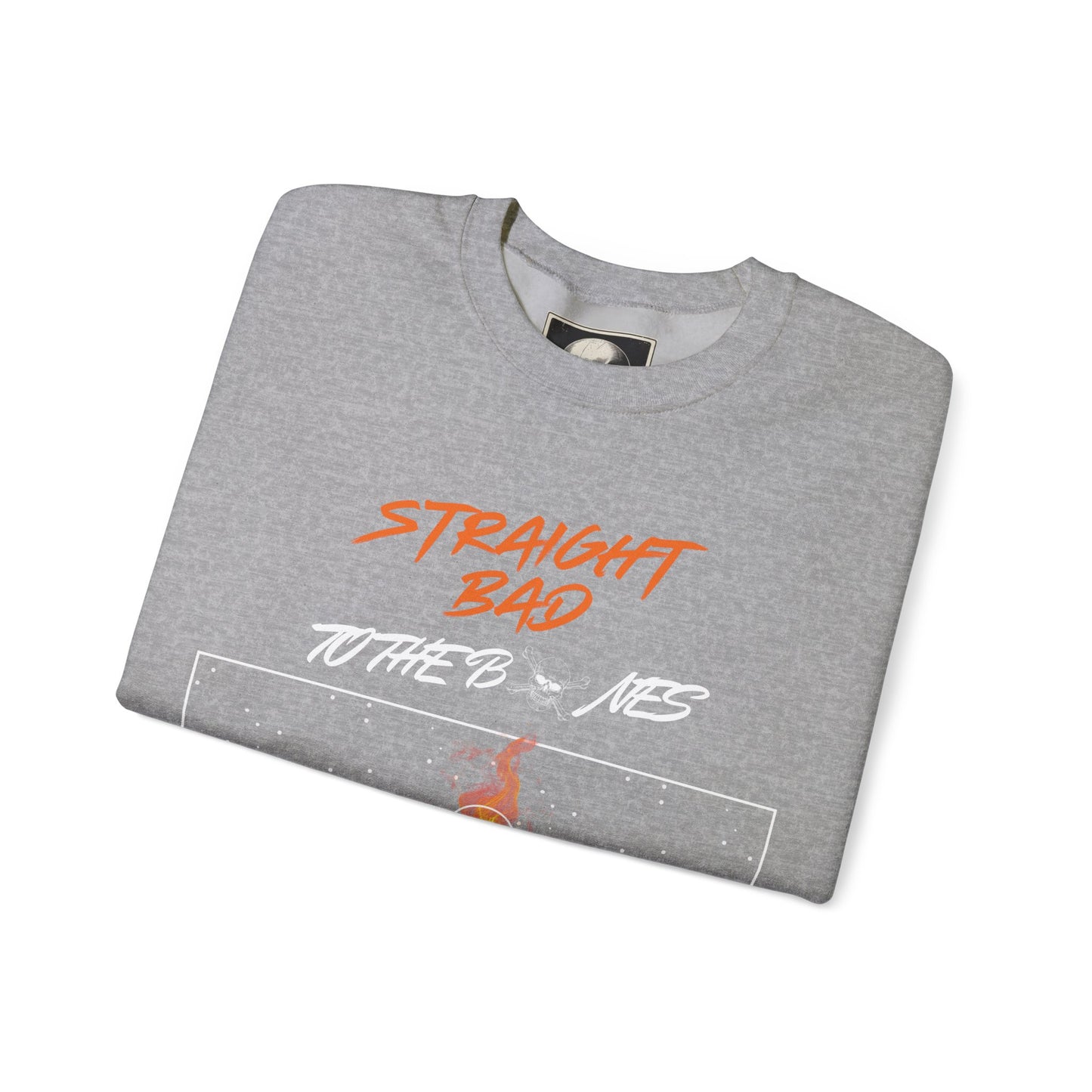 Straight Bad To The Bones- Crewneck Sweatshirt