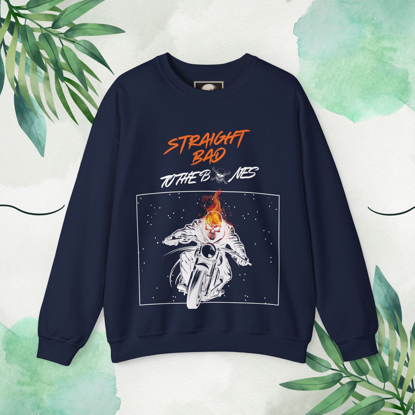 Straight Bad To The Bones- Crewneck Sweatshirt