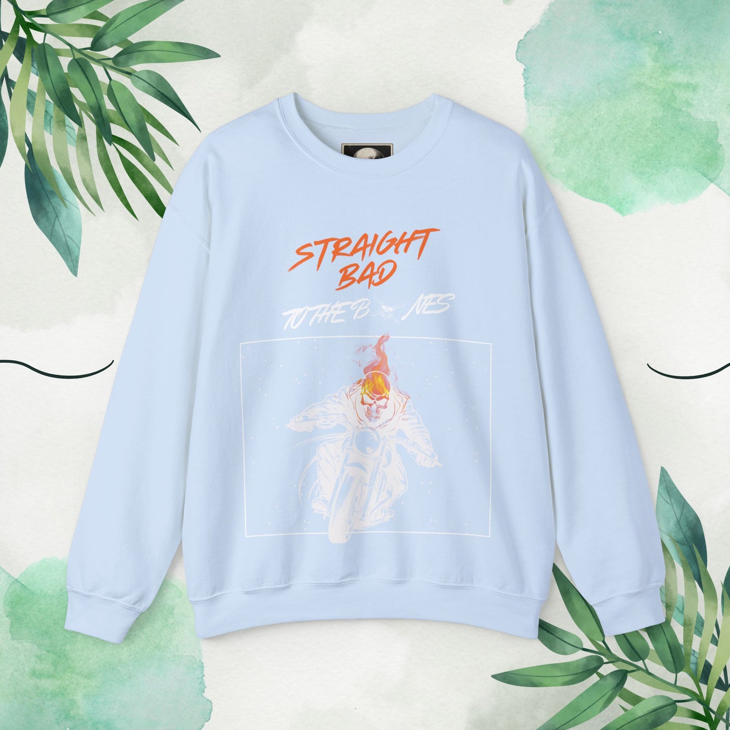 Straight Bad To The Bones- Crewneck Sweatshirt