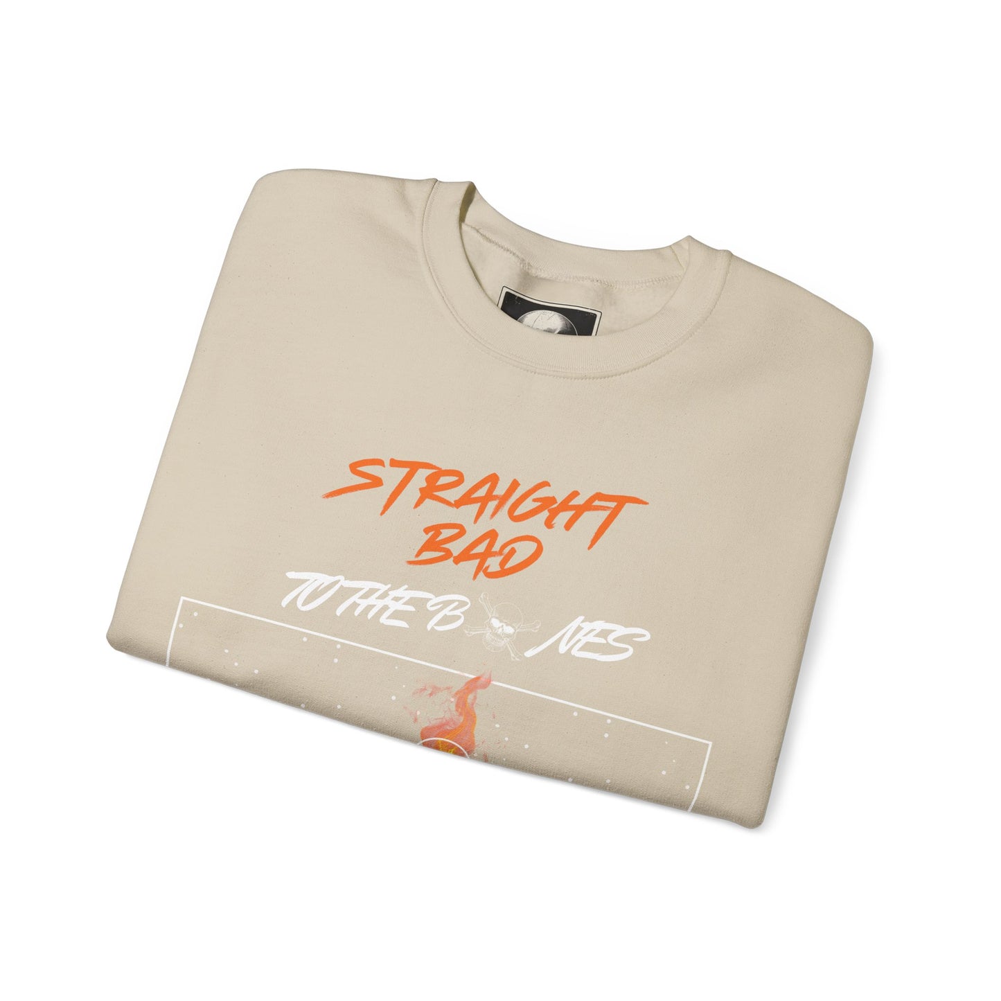 Straight Bad To The Bones- Crewneck Sweatshirt