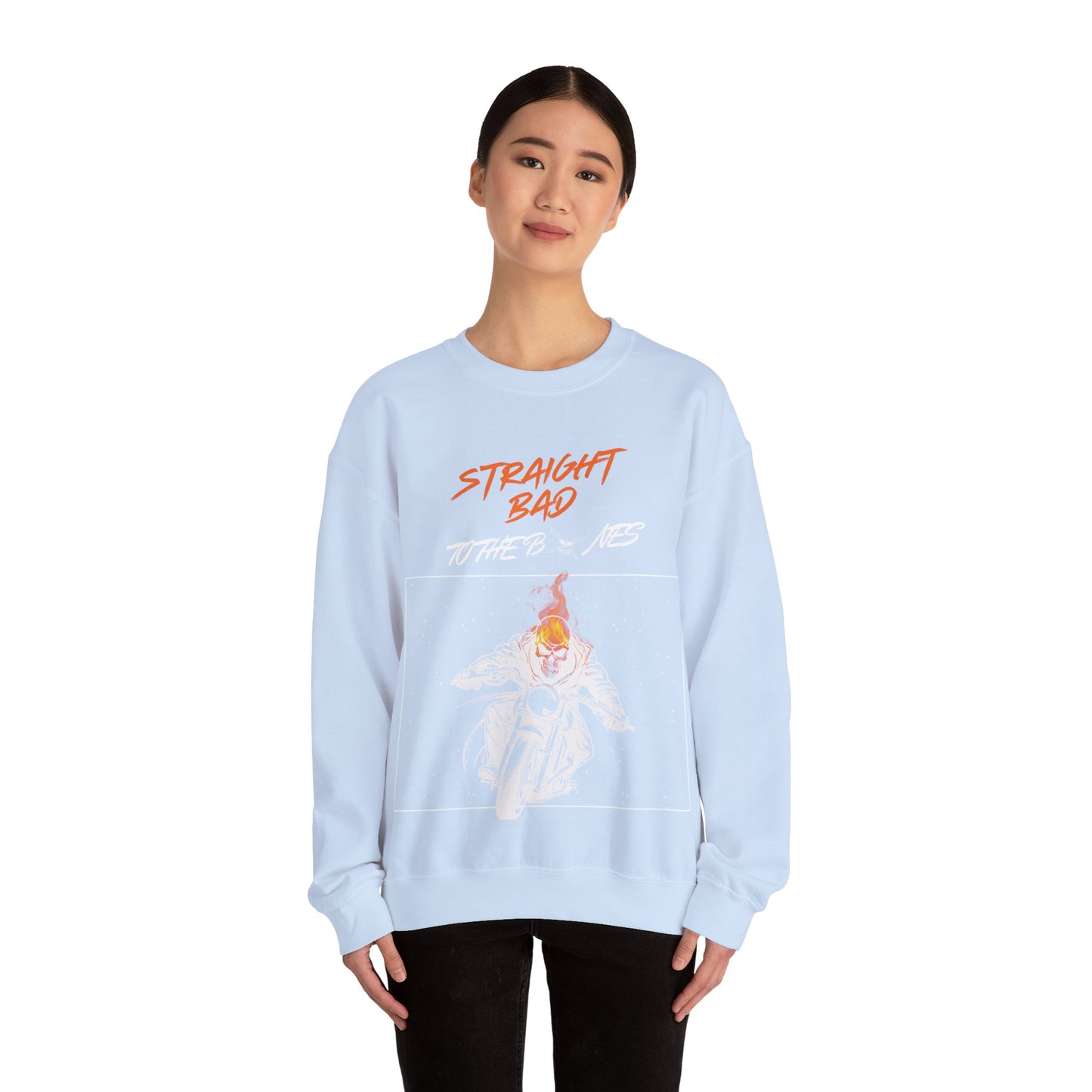 Straight Bad To The Bones- Crewneck Sweatshirt